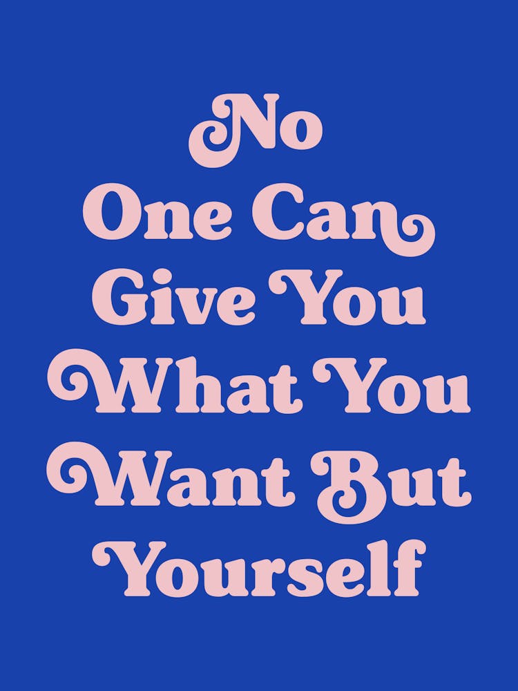 No one can give you what you want but yourself motivating inspiring quote (blue tone)