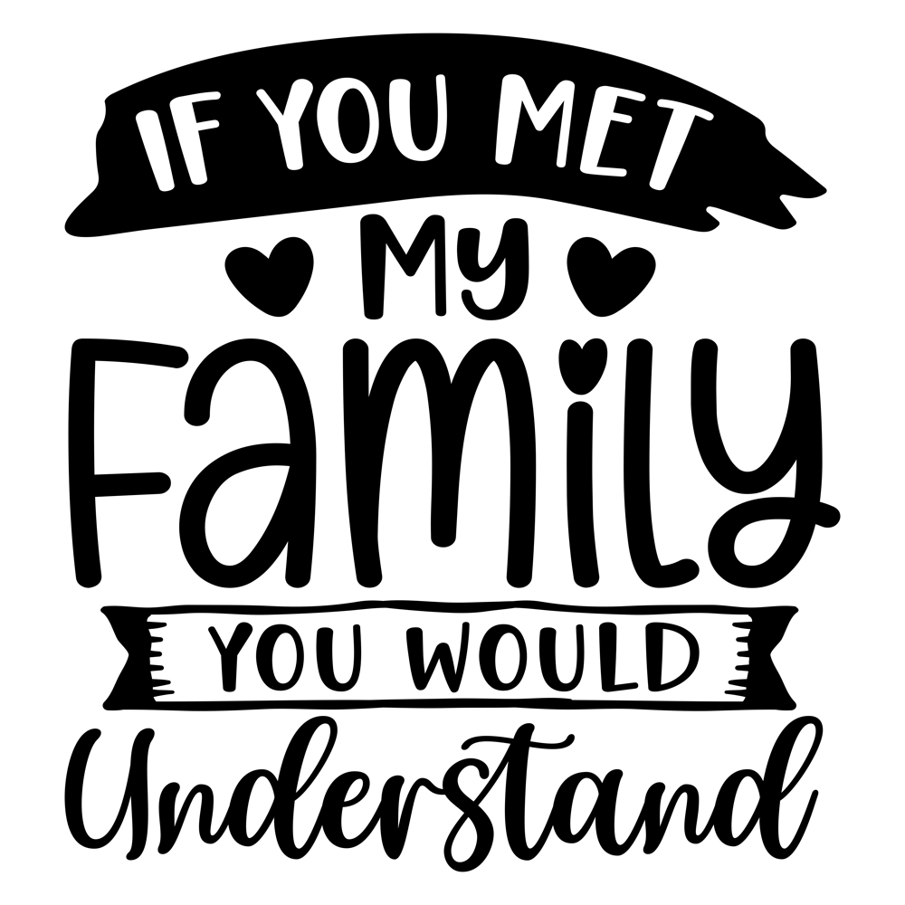 If You Met My Family You Would Understand