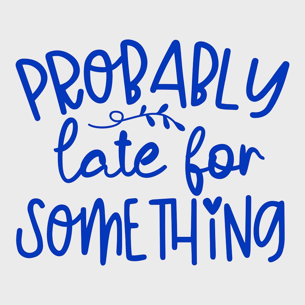 probably Late For Something 1