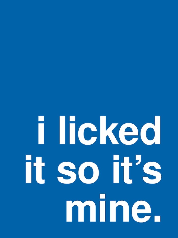 I Licked It So It S Mine Funny Statement In Blue