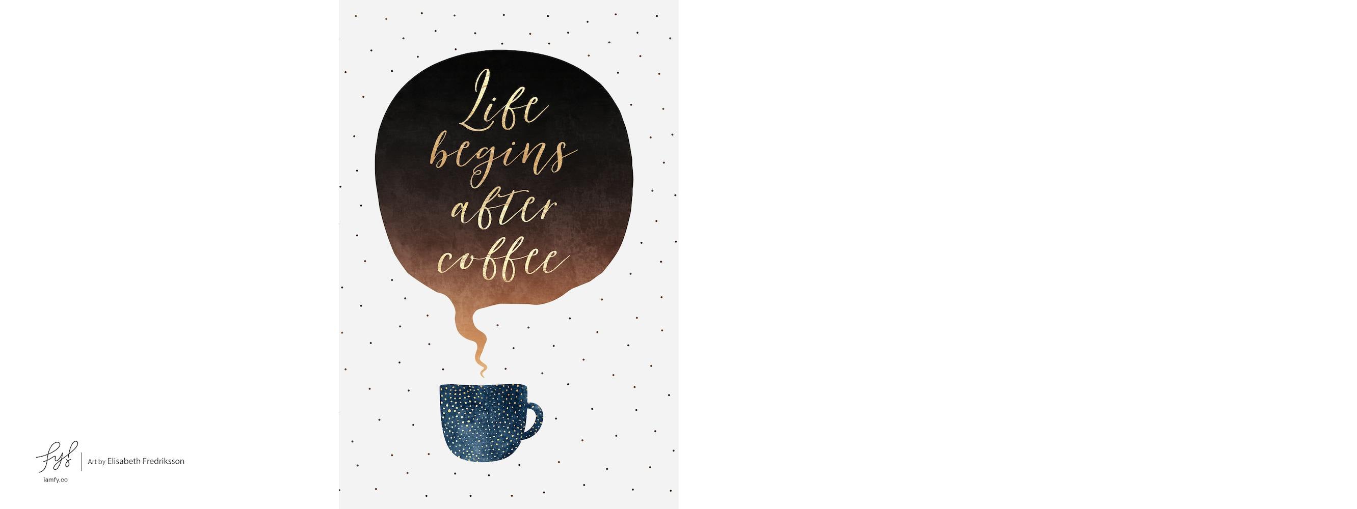 Life Begins After Coffee