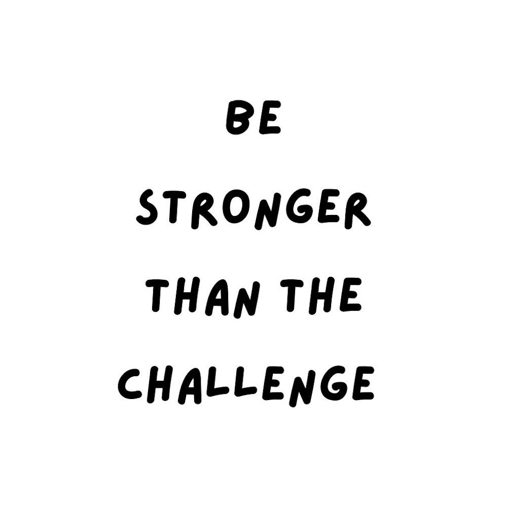 Be stronger than the challenge | Simple Quote with white background