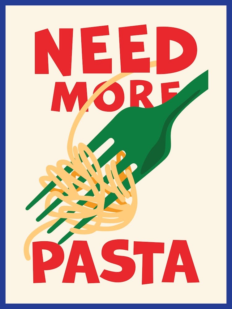 Need More Pasta Poster