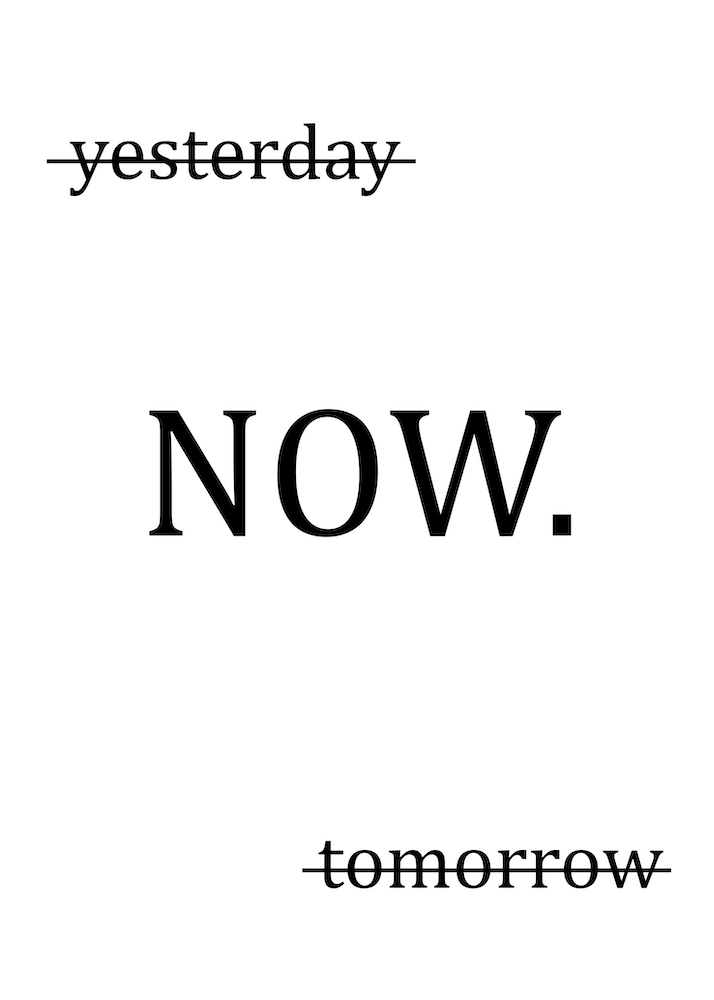 Yeasterdaty Now Tomorrow