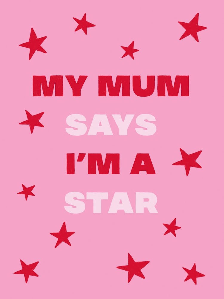 My Mum Says I'm A Star Funny Girly Pink