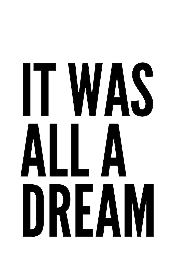 It Was All A Dream Typography