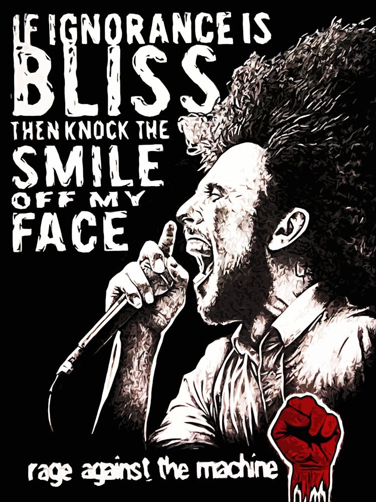 If Ignorance Is Bliss Then Knock The Smile Off My Face Rage Against The Machine 1