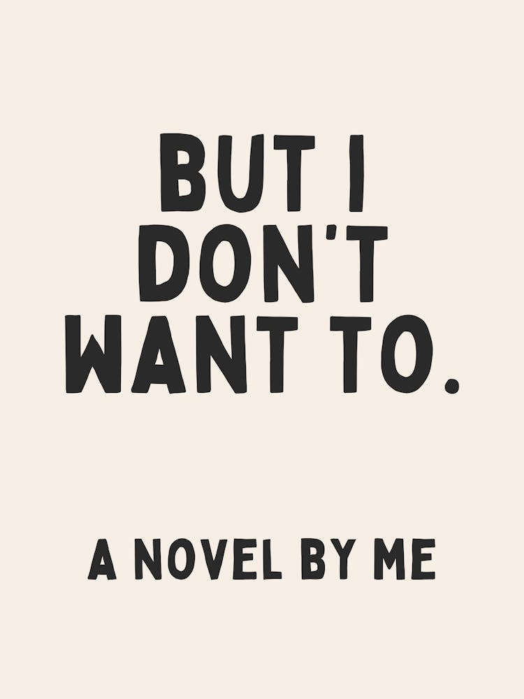 But I Don't Want To | Black and Cream