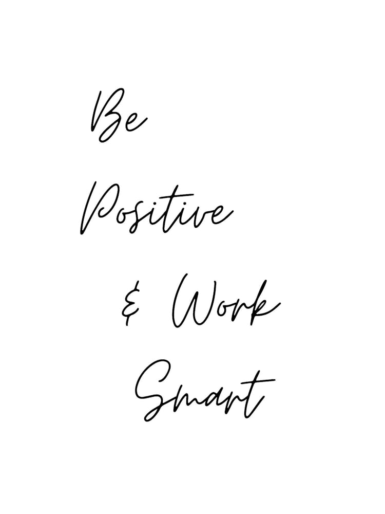 Be Positive And Work Smart | Simple Quote with white Background | Font - Moontime