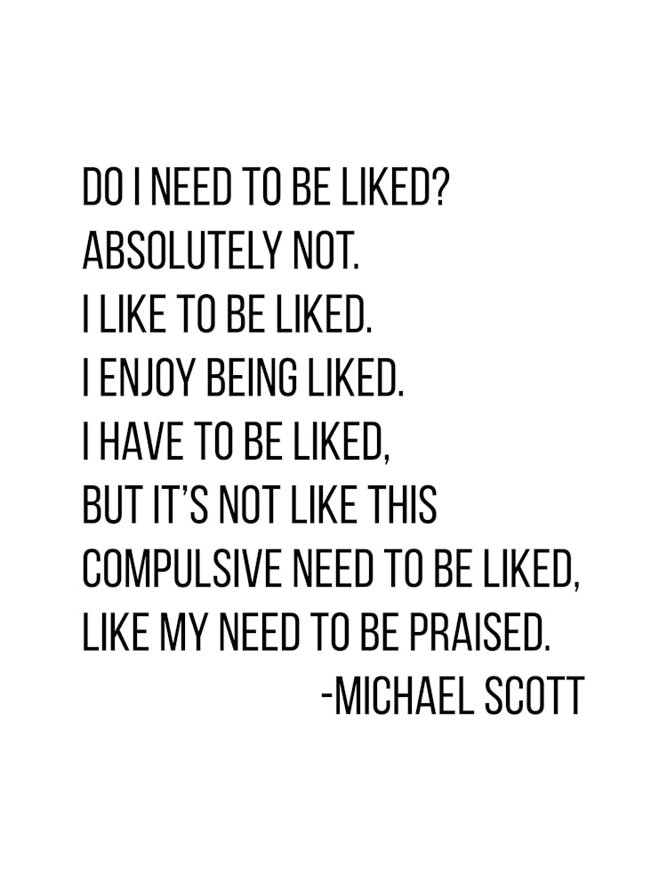 Do I Need To Be Liked Michael Scott Quote