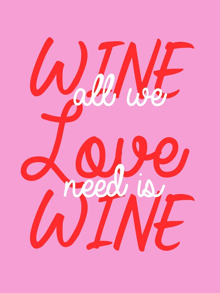 All We Need Is Wine And Love
