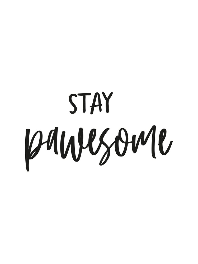 Stay Pawesome