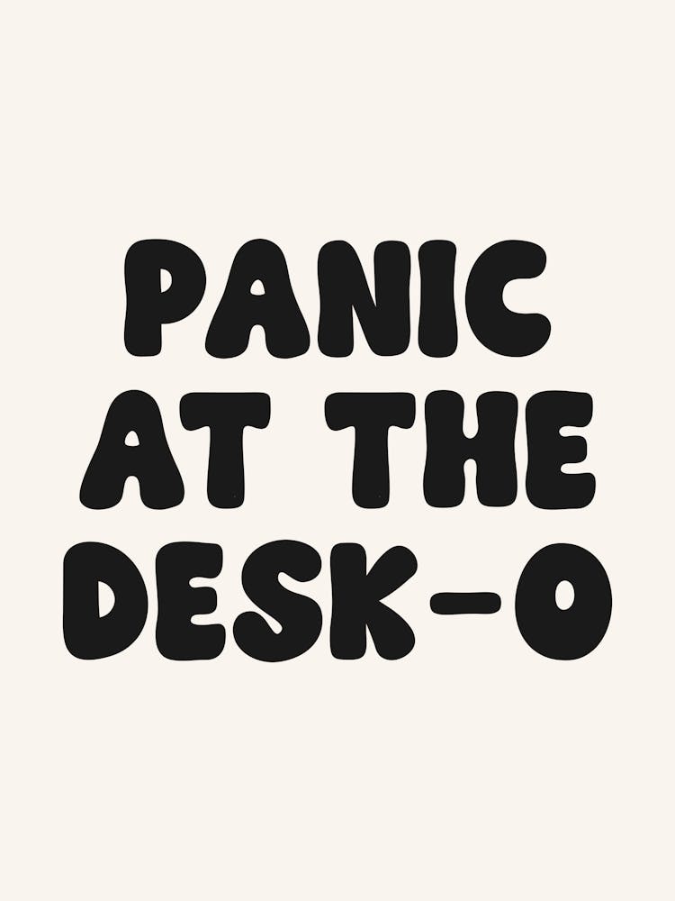 Panic at the desk o lustiges Zitat, Büro, Meme, Sarkasmus, Disco, frech, Stimmung, Vibes, Schreibtisch, Zuhause, Deko, Typ, Sprüche, Phrasen, groovy, funky, Humor, minimalistisch, Text