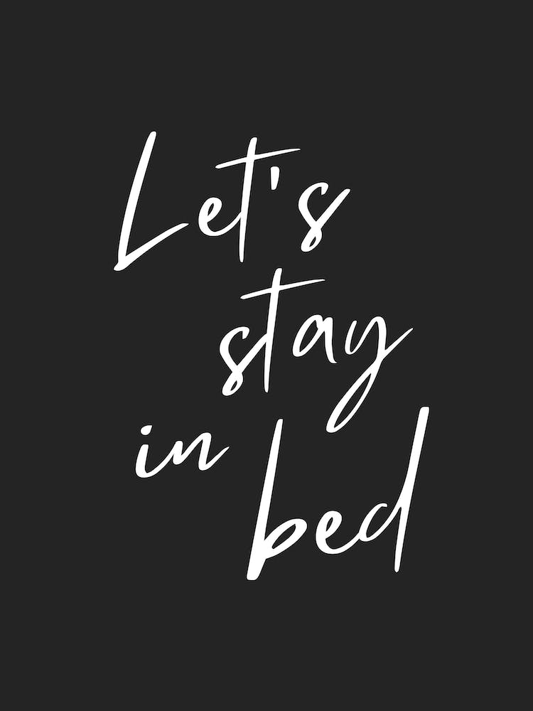 Black Lets Stay In Bed