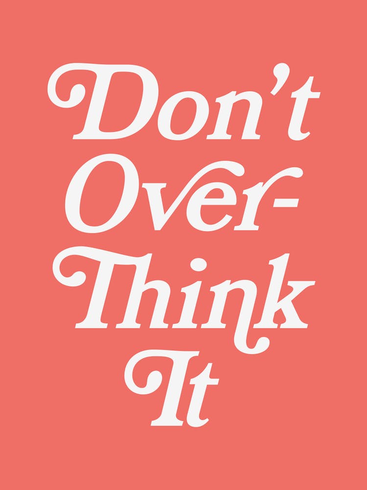 Don't Overthink It cool, mental health, anxiety, calm, relax, vibe, positive, lettering, summer, bold, colorful, college, cute, quote, quotes