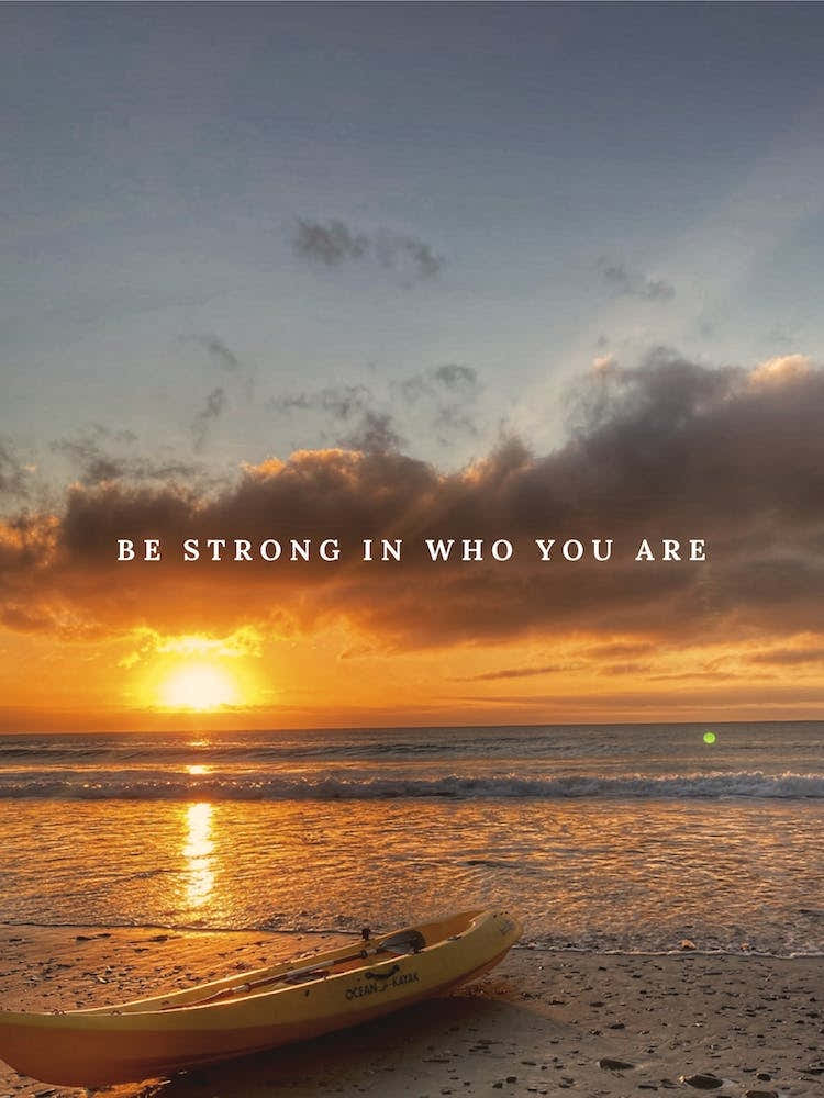 Be Strong In Who You Are