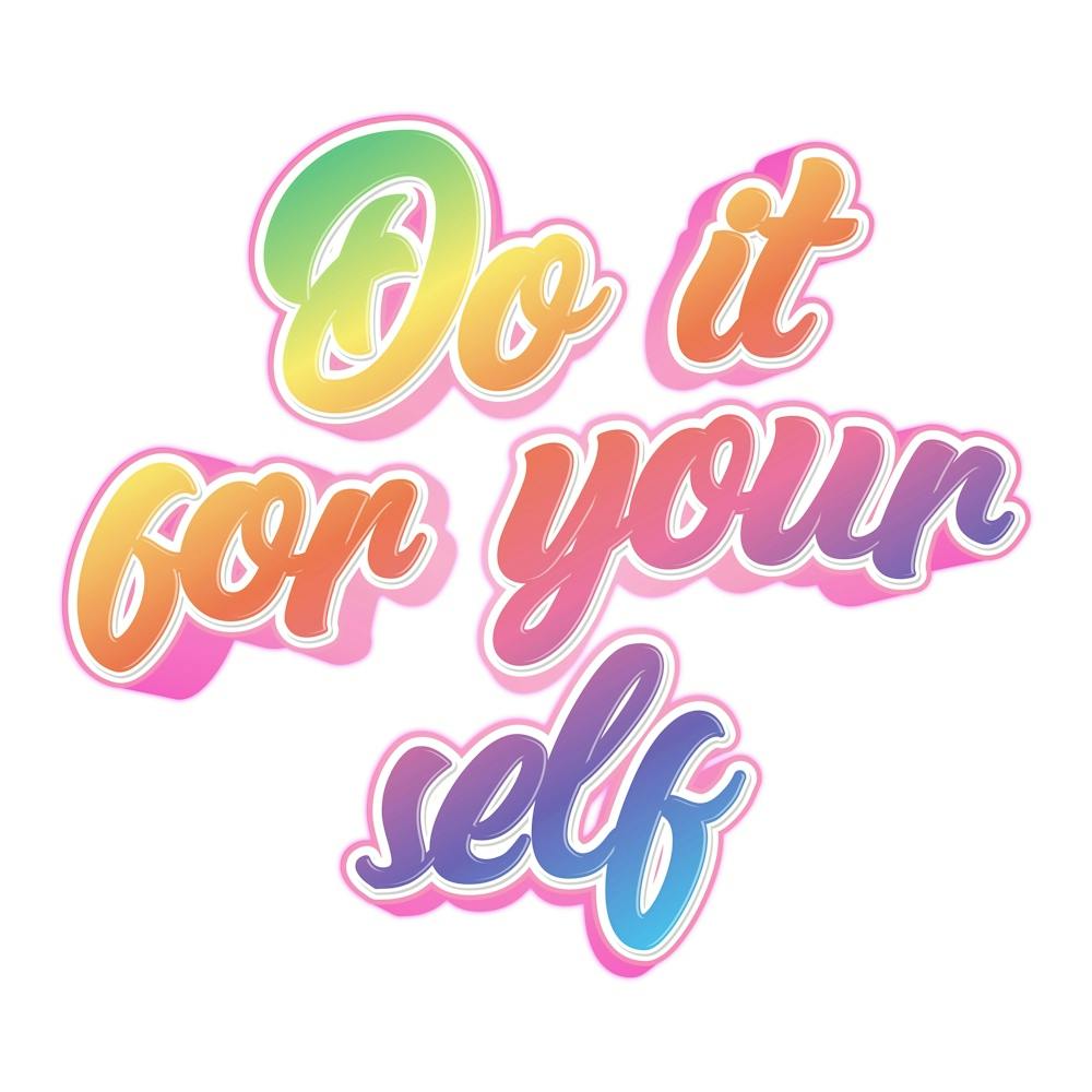 Do It For Your Self Candy