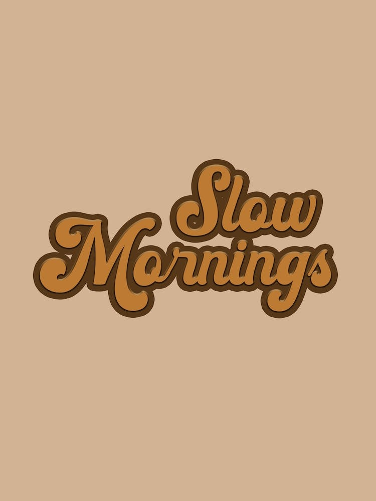 Slow Mornings