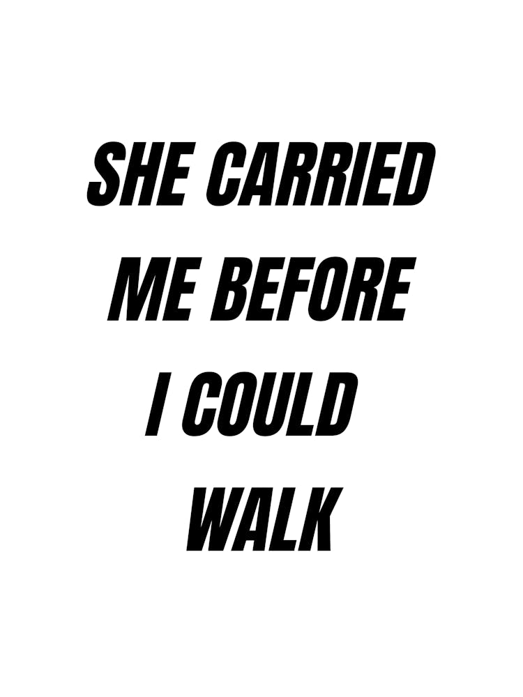 She Carried Me Before I Could Walk 1