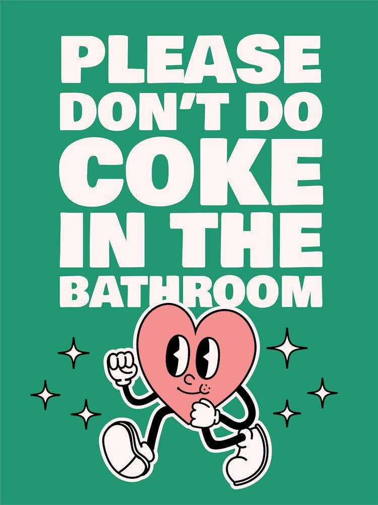 Don't Do Coke In The Bathroom