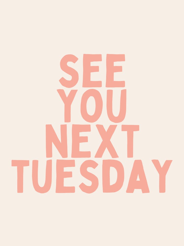 See You Next Tuesday | Pink