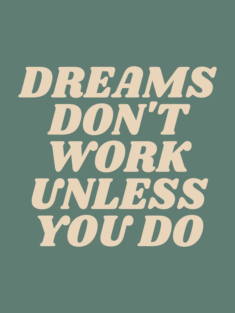 Dreams don't work unless you do motivating inspiring quote (green tone)